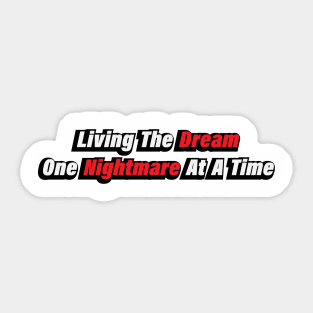 Living The Dream One Nightmare At A Time Sticker